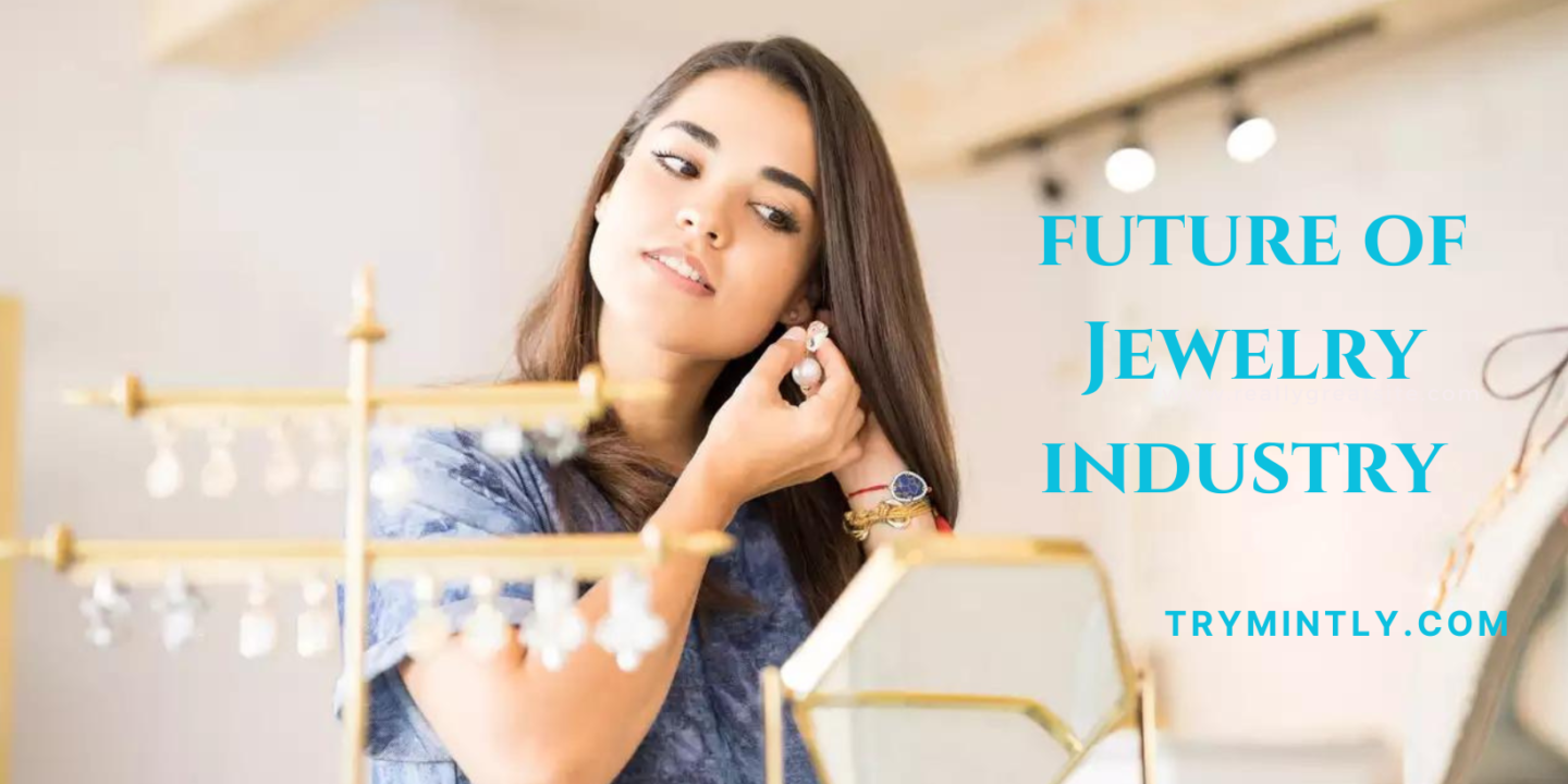 Future of Jewelry Industry | Mintly