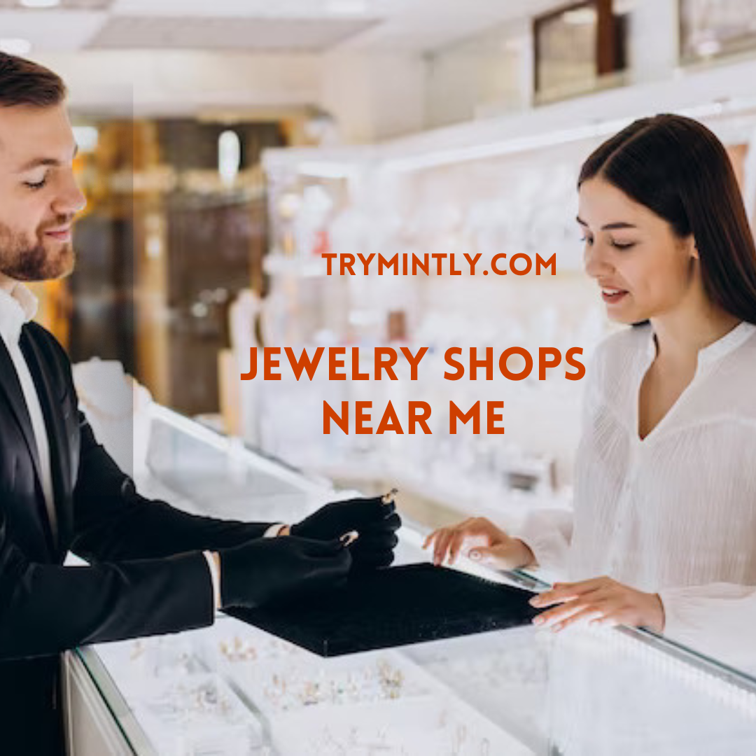 The Guide to Best Jewelry Shops Near Me - Mintly