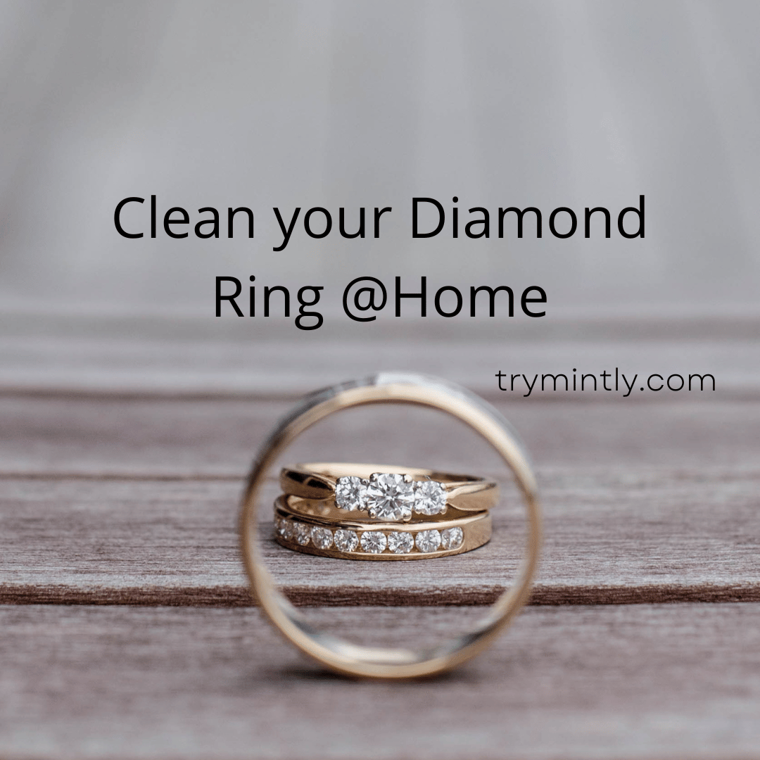 The Guide to Cleaning Your Diamond Ring at Home Mintly