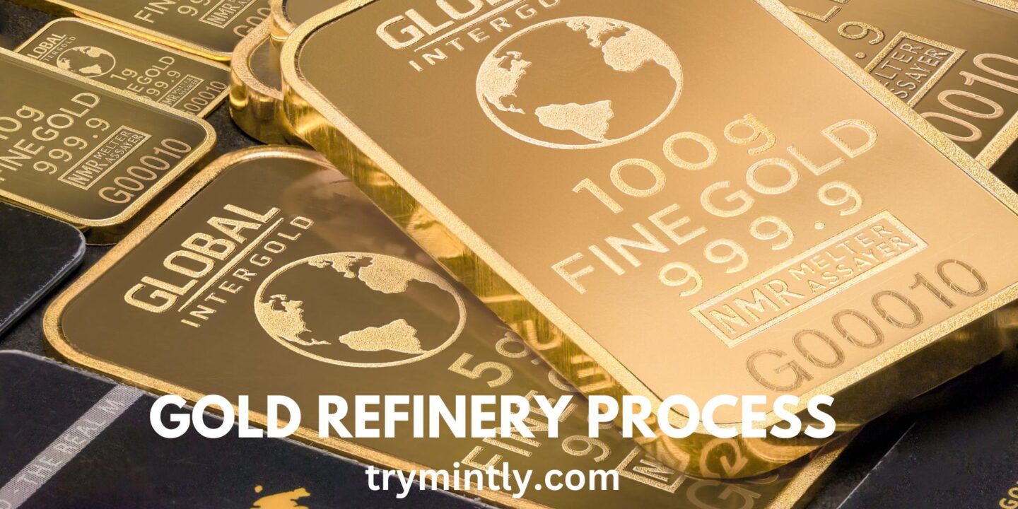 Gold Refinery Process From Raw Material to Pure Gold Mintly