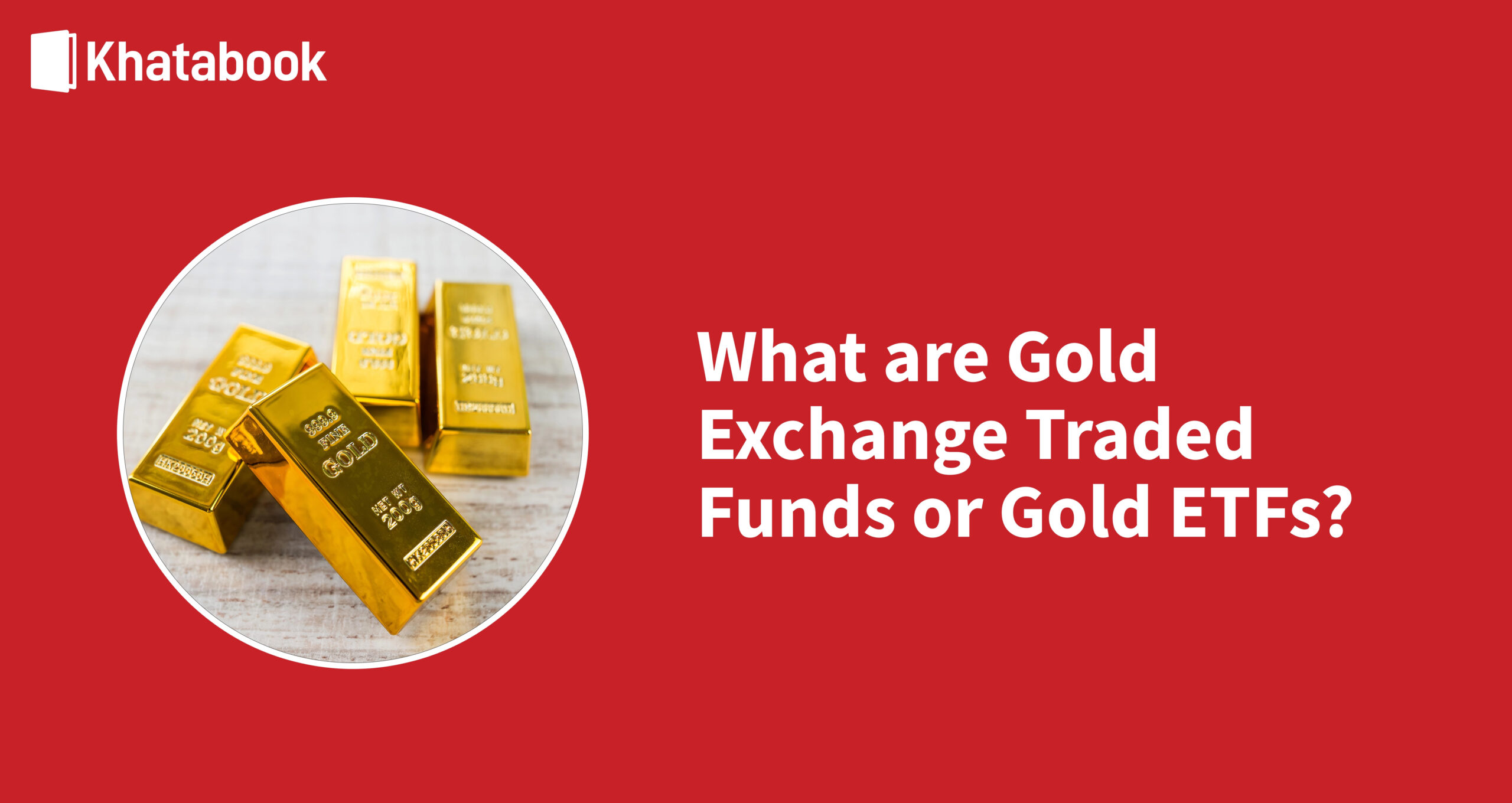Understanding Gold ETFs And How to Invest in Best Gold ETFs