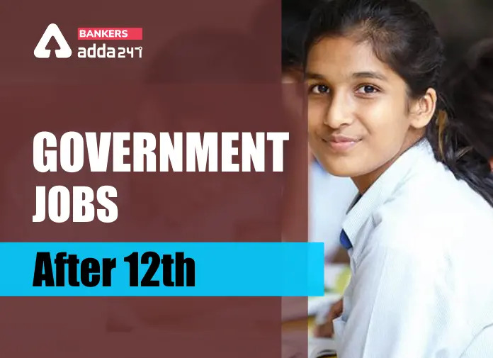 Govt Job Exam After 12th: List Of Sarkari Job After 12th Pass