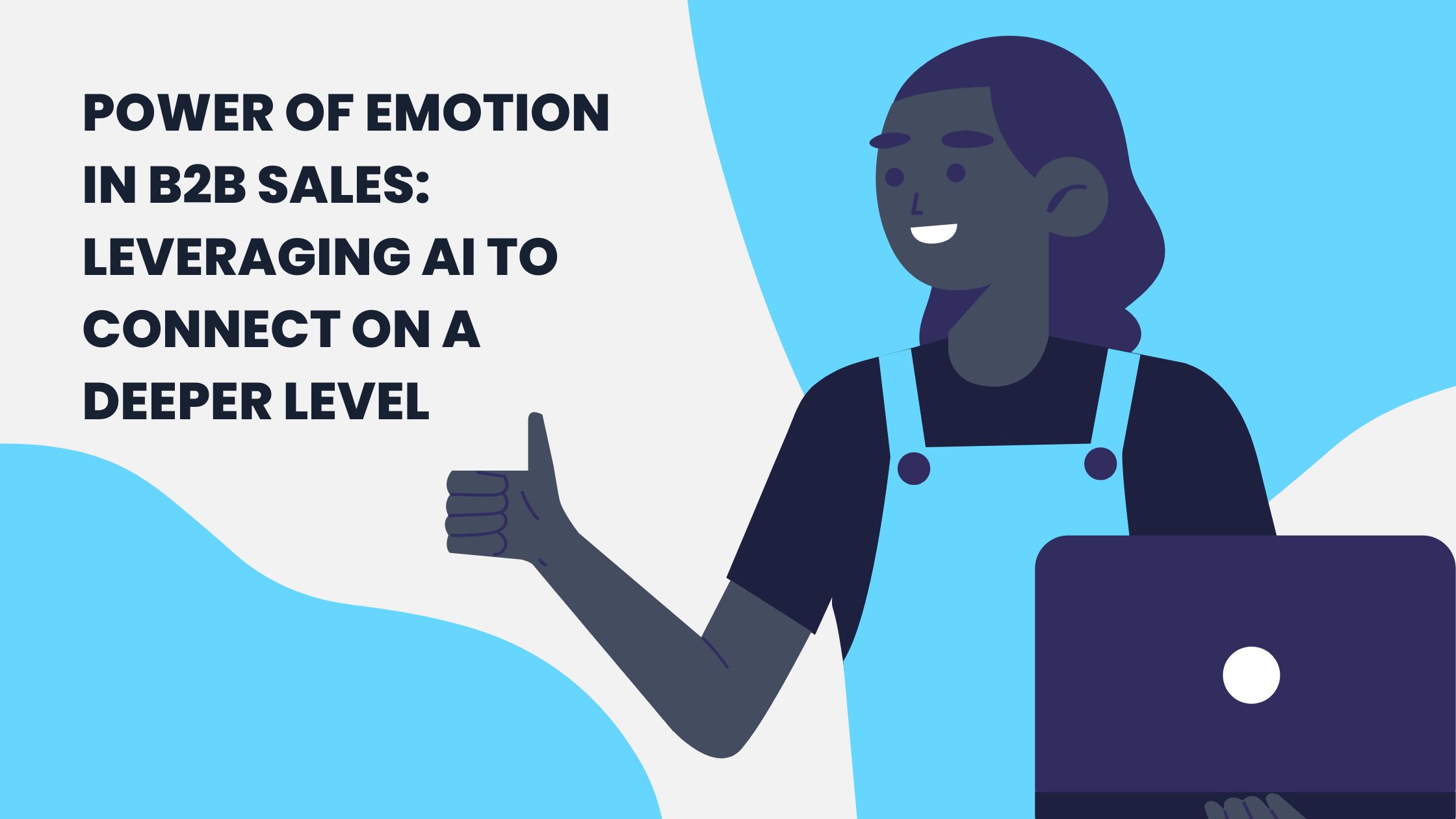 Power of Emotion in B2B Sales: Leveraging AI to Connect on a Deeper Level