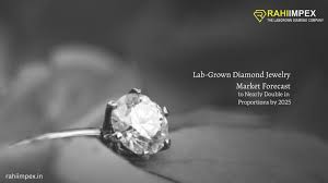 Lab-Grown Diamond Jewelry Market Forecast to Nearly Double in Proportions by 2025 - Rahi impex