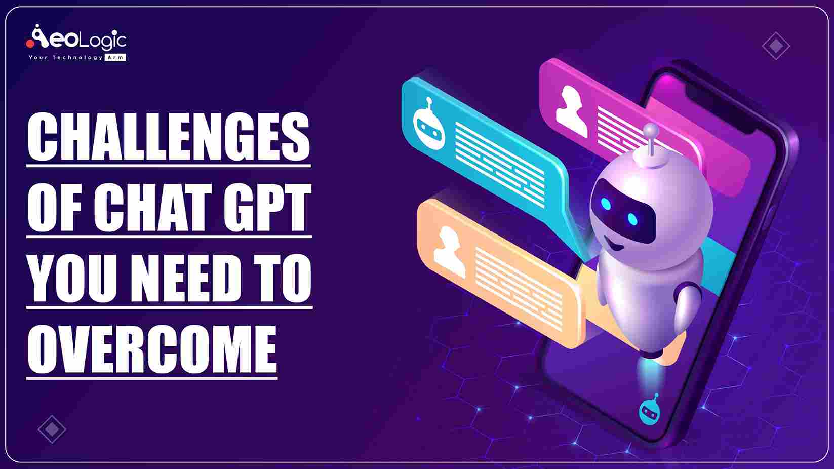 Challenges of ChatGPT You Need to Overcome - Aeologic Blog